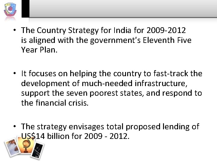  • The Country Strategy for India for 2009 -2012 is aligned with the