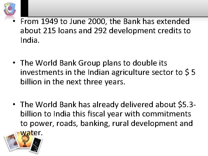  • From 1949 to June 2000, the Bank has extended about 215 loans
