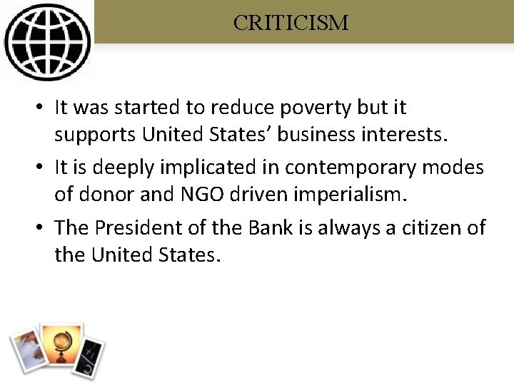 CRITICISM • It was started to reduce poverty but it supports United States’ business