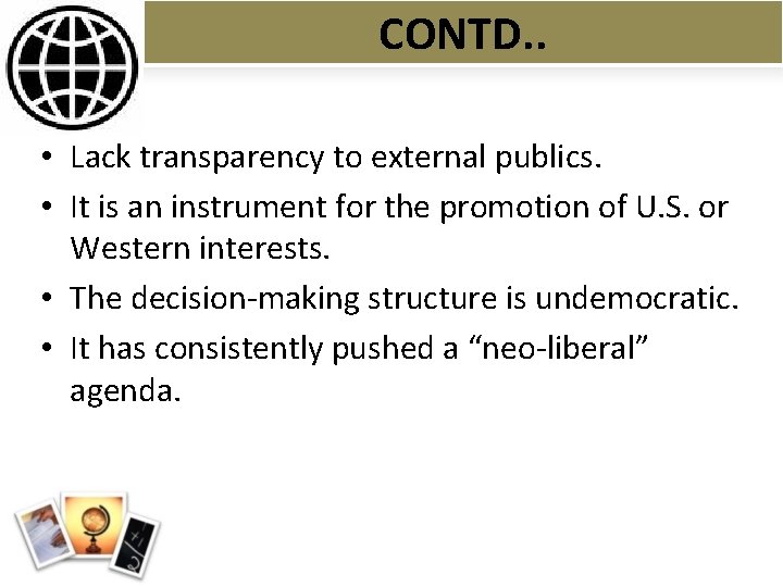 CONTD. . • Lack transparency to external publics. • It is an instrument for
