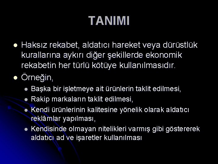 TANIMI l l Haksız rekabet, aldatıcı hareket veya dürüstlük kurallarına aykırı diğer şekillerde ekonomik