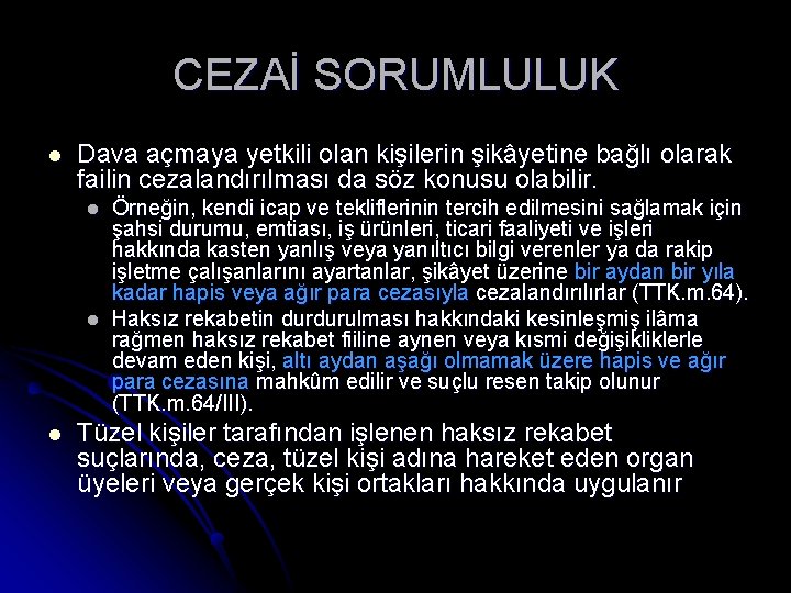 CEZAİ SORUMLULUK l Dava açmaya yetkili olan kişilerin şikâyetine bağlı olarak failin cezalandırılması da