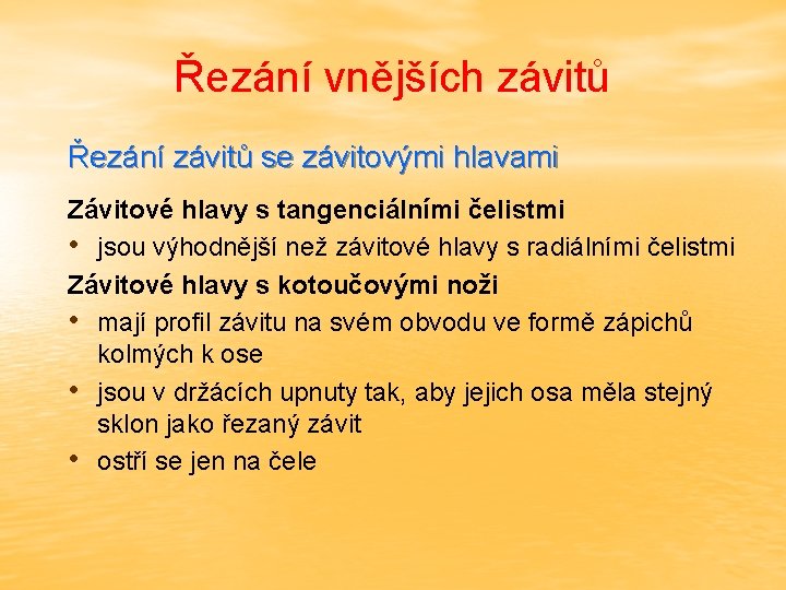 Řezání vnějších závitů Řezání závitů se závitovými hlavami Závitové hlavy s tangenciálními čelistmi •