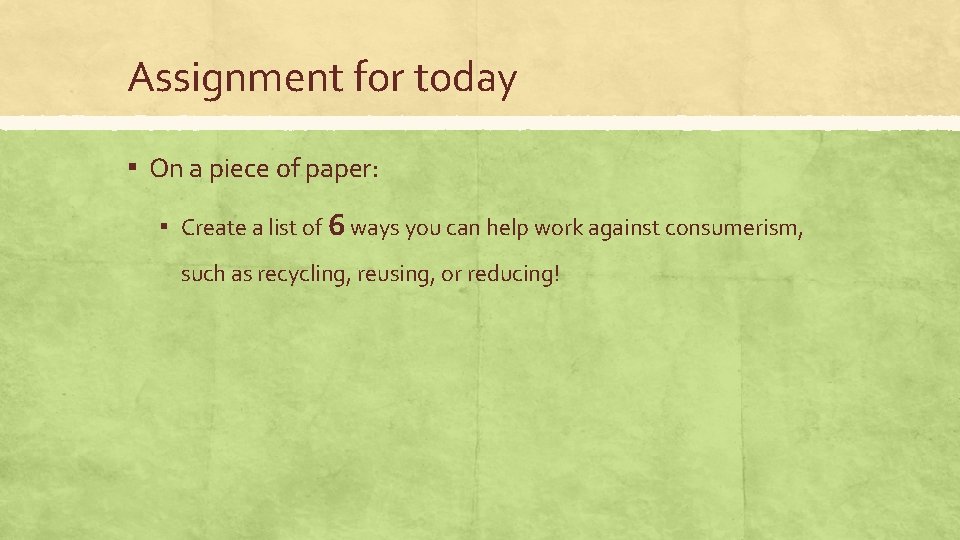 Assignment for today ▪ On a piece of paper: ▪ Create a list of