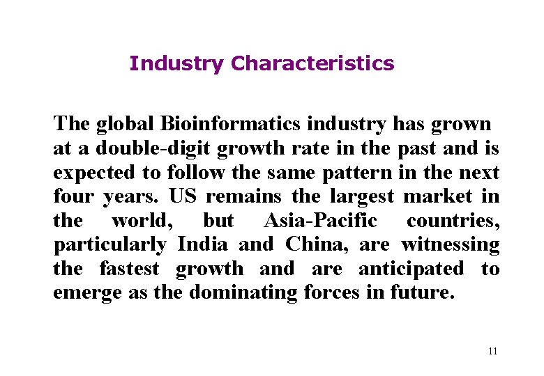 Industry Characteristics The global Bioinformatics industry has grown at a double-digit growth rate in