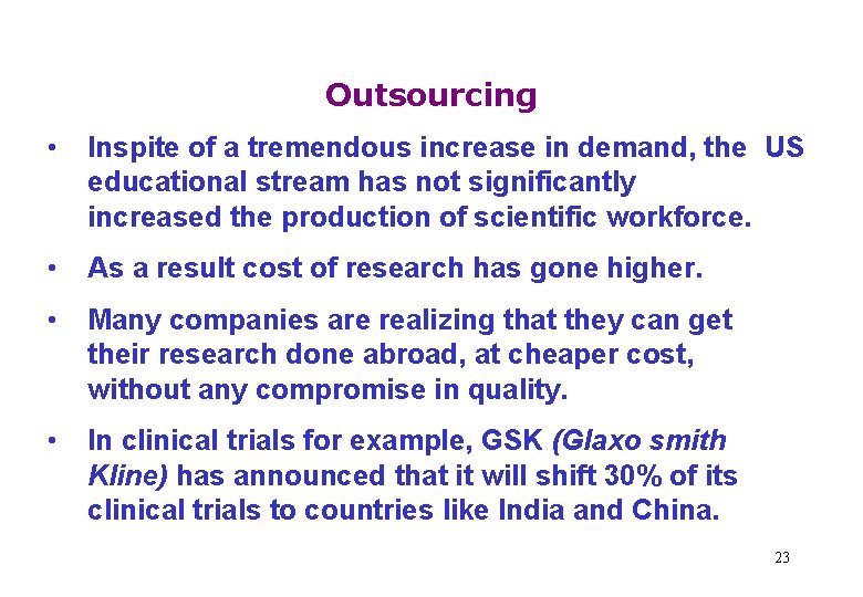 Outsourcing • Inspite of a tremendous increase in demand, the US educational stream has
