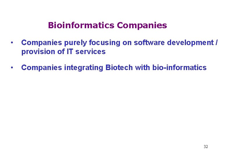 Bioinformatics Companies • Companies purely focusing on software development / provision of IT services