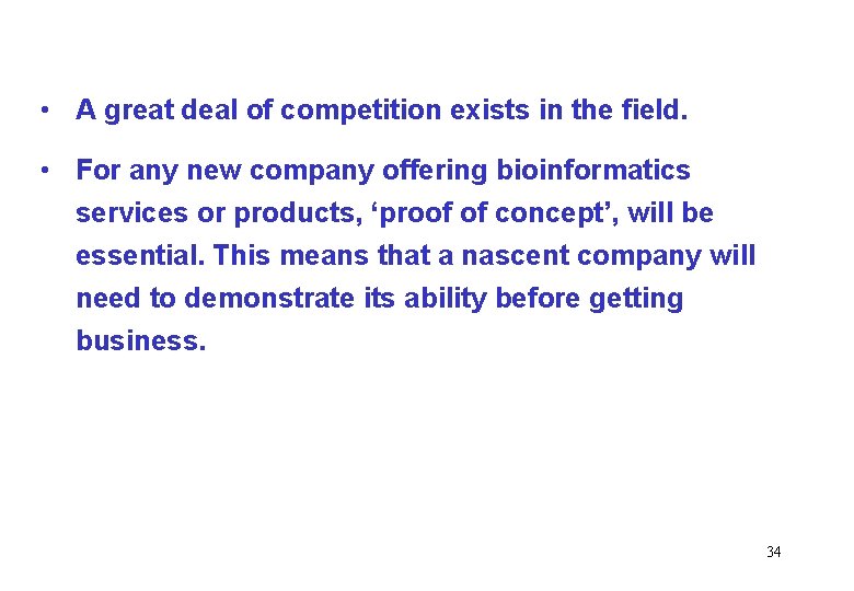  • A great deal of competition exists in the field. • For any