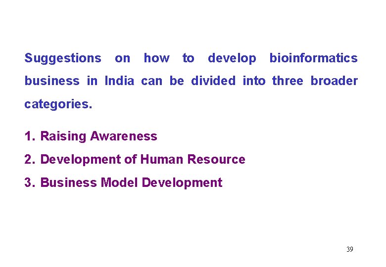 Recommendation Suggestions on how to develop bioinformatics business in India can be divided into