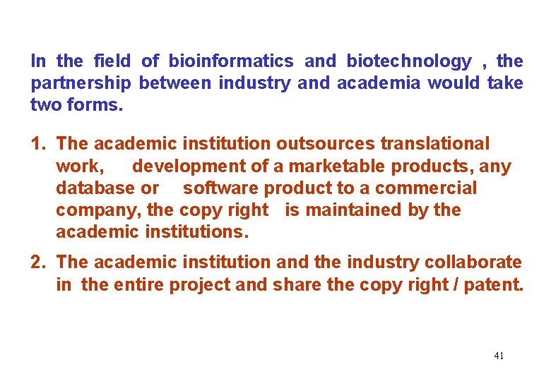 Recommendation In the field of bioinformatics and biotechnology , the partnership between industry and