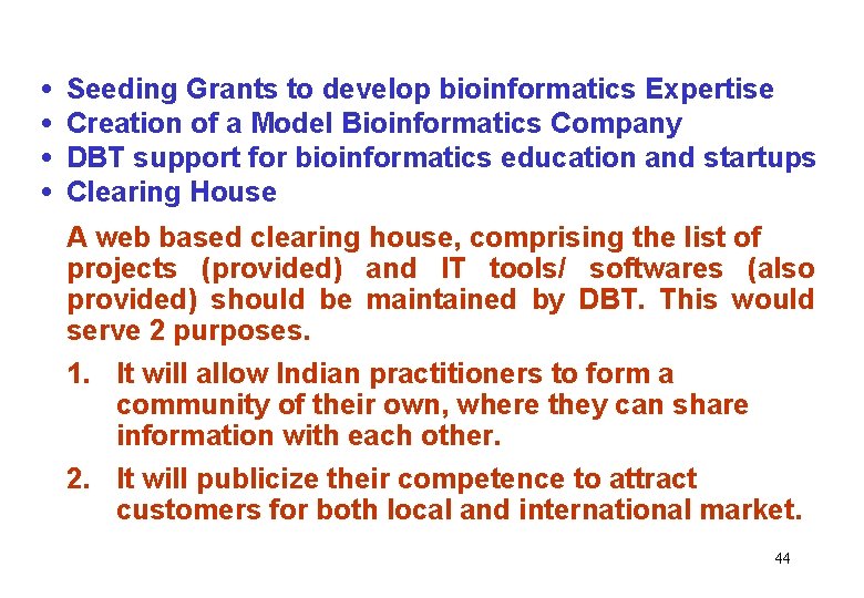 Recommendation • • Seeding Grants to develop bioinformatics Expertise Creation of a Model Bioinformatics