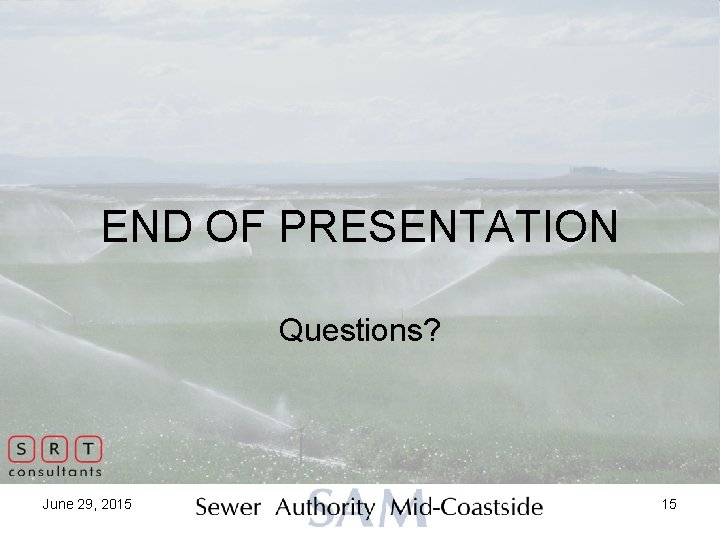 END OF PRESENTATION Questions? June 29, 2015 15 