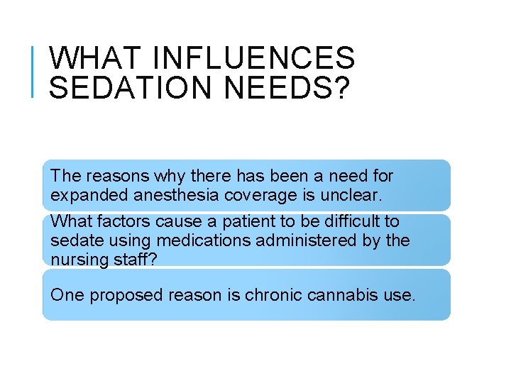WHAT INFLUENCES SEDATION NEEDS? The reasons why there has been a need for expanded