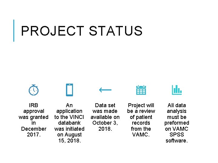 PROJECT STATUS IRB approval was granted in December 2017. An application to the VINCI