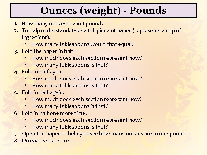 Ounces (weight) - Pounds 1. How many ounces are in 1 pound? 2. To