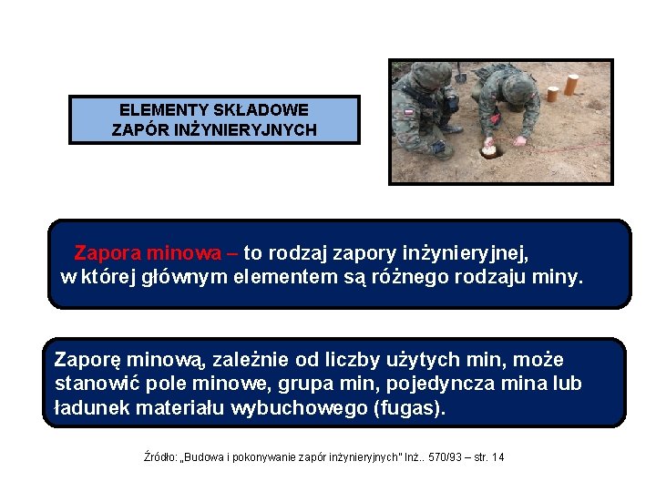 ELEMENTY SKŁADOWE ZAPÓR INŻYNIERYJNYCH Zapora minowa – to rodzaj zapory inżynieryjnej, w której głównym