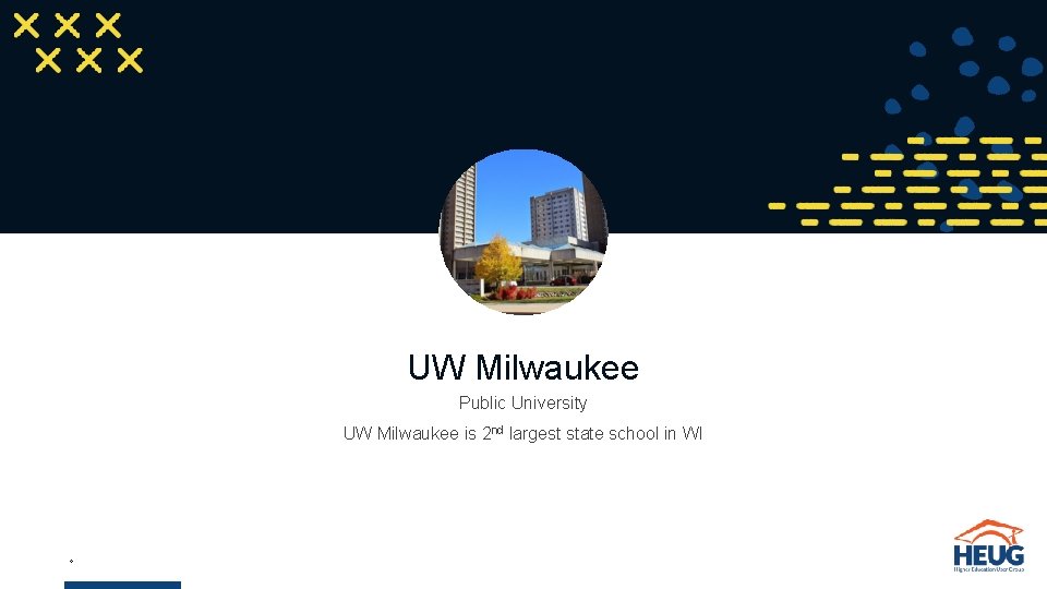 UW Milwaukee Public University UW Milwaukee is 2 nd largest state school in WI