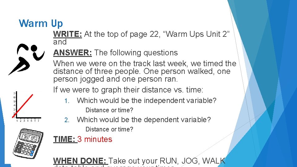 Warm Up WRITE: At the top of page 22, “Warm Ups Unit 2” and