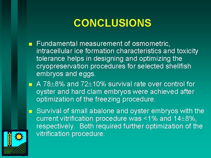CONCLUSIONS n n n Fundamental measurement of osmometric, intracellular ice formation characteristics and toxicity