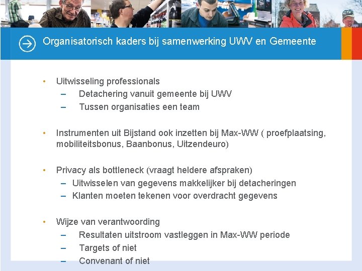 Organisatorisch kaders bij samenwerking UWV en Gemeente • Uitwisseling professionals – Detachering vanuit gemeente