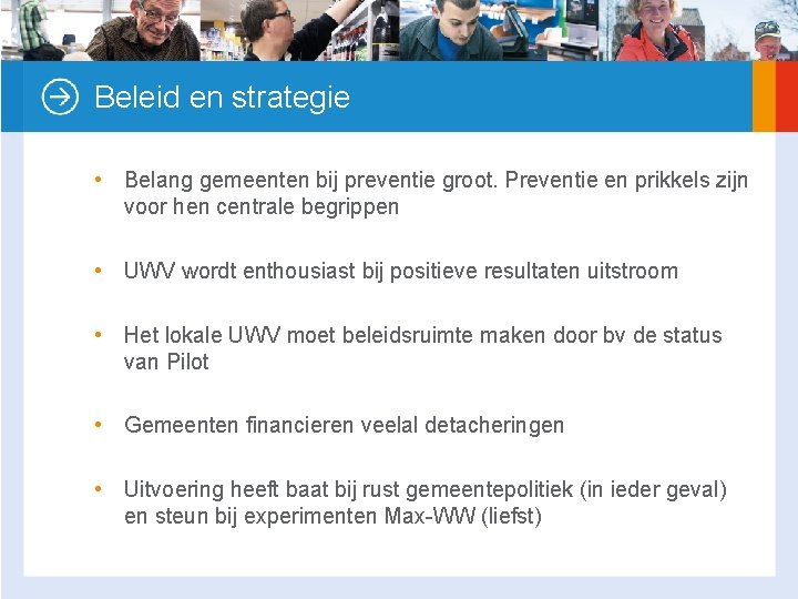 Beleid en strategie • Belang gemeenten bij preventie groot. Preventie en prikkels zijn voor