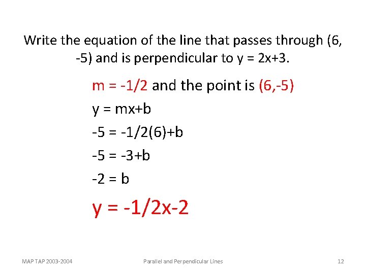 Write the equation of the line that passes through (6, -5) and is perpendicular