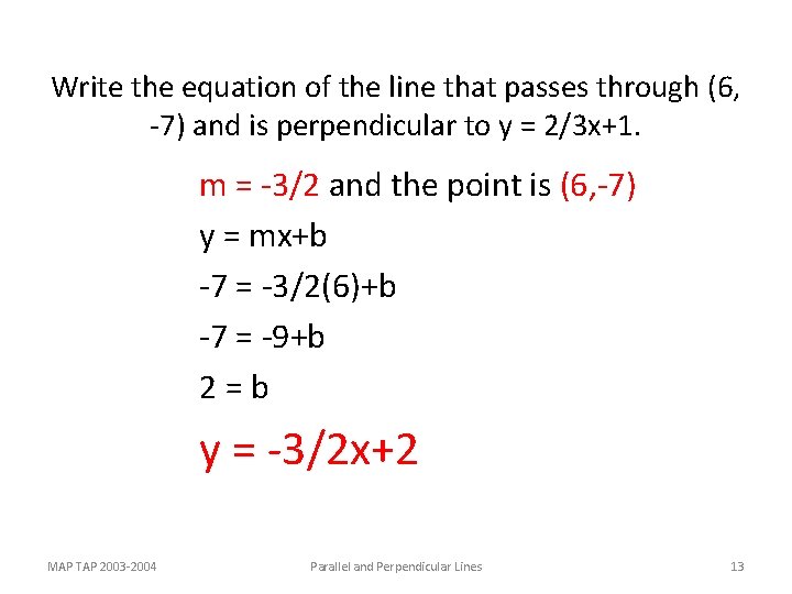 Write the equation of the line that passes through (6, -7) and is perpendicular