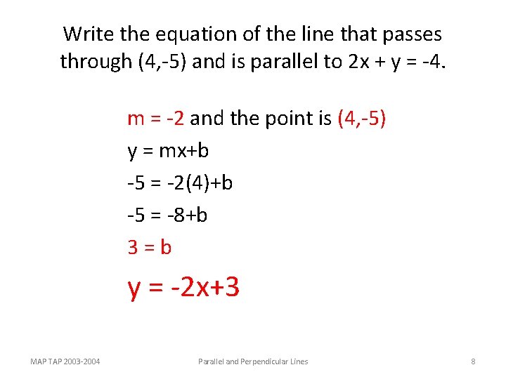 Write the equation of the line that passes through (4, -5) and is parallel