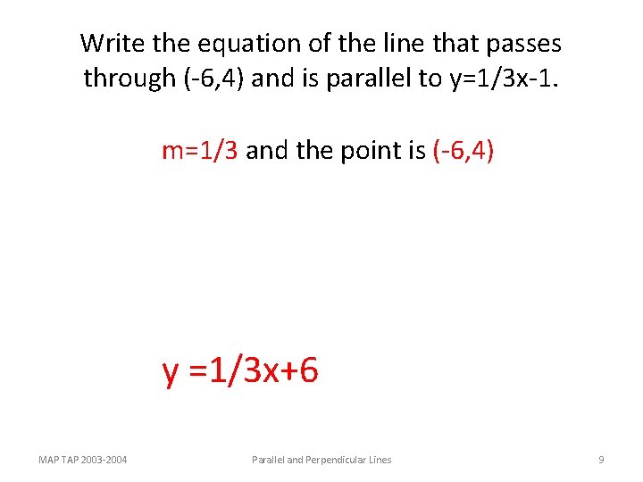 Write the equation of the line that passes through (-6, 4) and is parallel