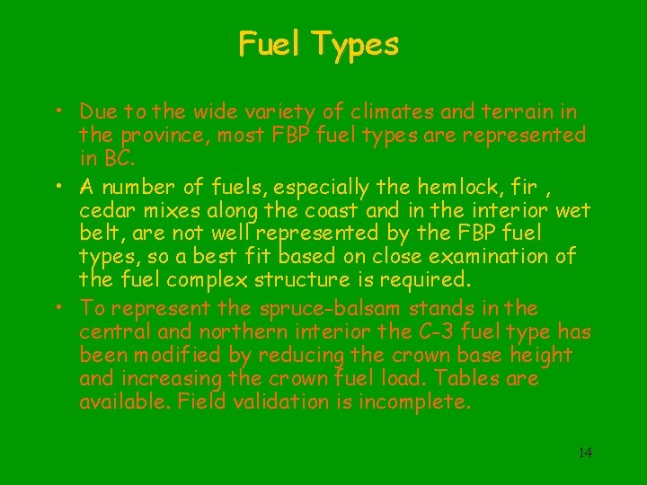 Fuel Types • Due to the wide variety of climates and terrain in the