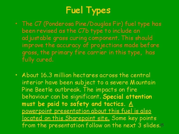 Fuel Types • The C 7 (Ponderosa Pine/Douglas Fir) fuel type has been revised