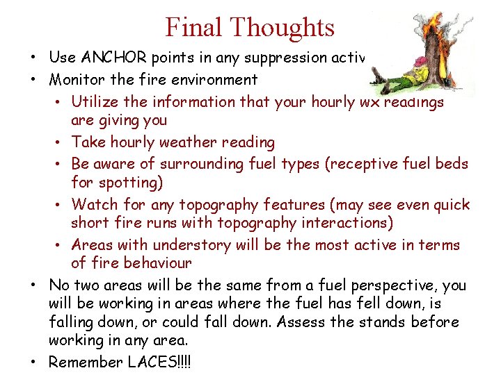 Final Thoughts • Use ANCHOR points in any suppression activity • Monitor the fire