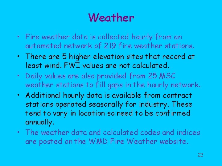Weather • Fire weather data is collected hourly from an automated network of 219