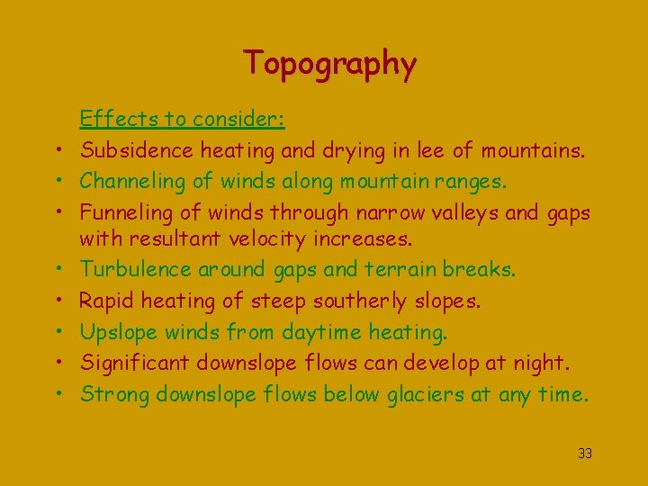 Topography • • Effects to consider: Subsidence heating and drying in lee of mountains.