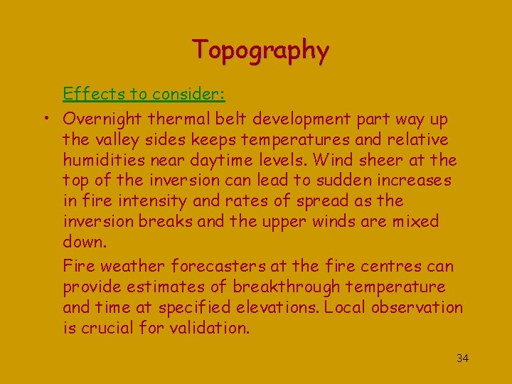 Topography Effects to consider: • Overnight thermal belt development part way up the valley