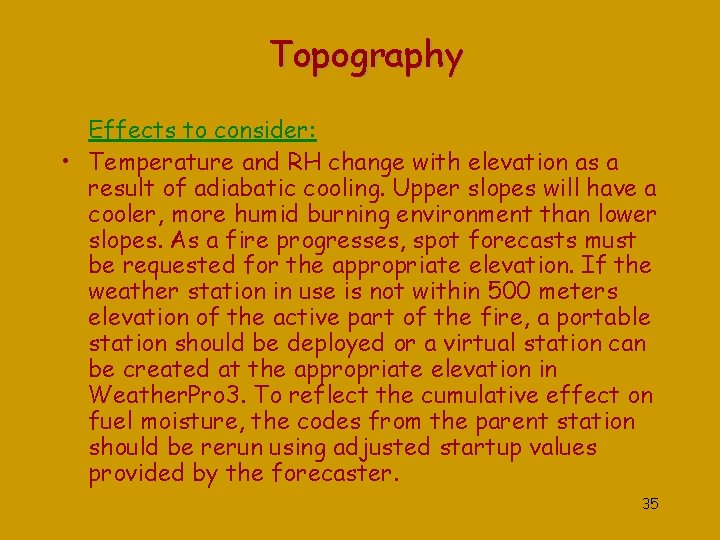 Topography Effects to consider: • Temperature and RH change with elevation as a result