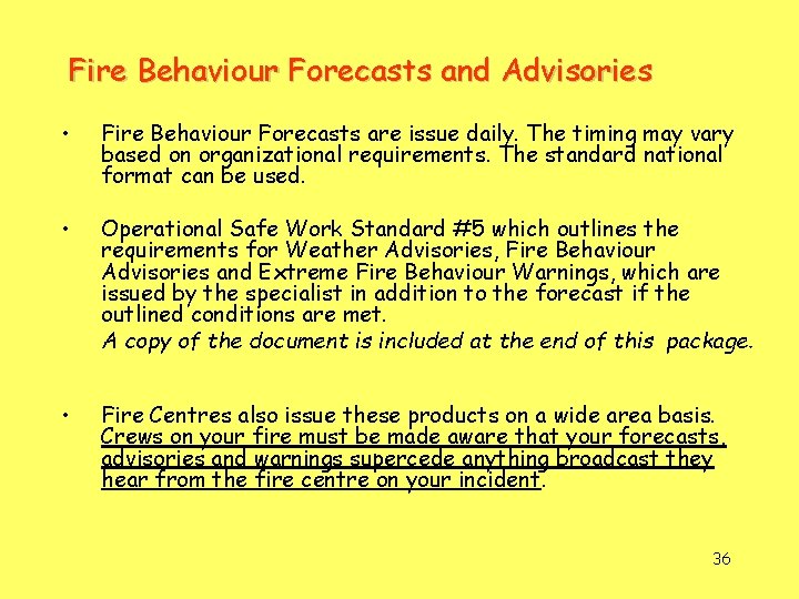Fire Behaviour Forecasts and Advisories • Fire Behaviour Forecasts are issue daily. The timing