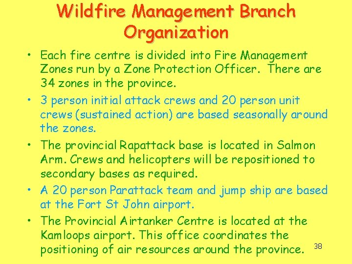 Wildfire Management Branch Organization • Each fire centre is divided into Fire Management Zones