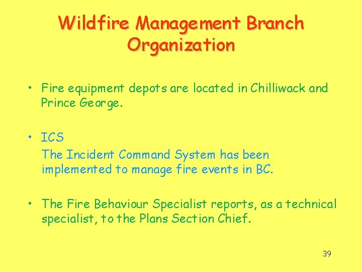 Wildfire Management Branch Organization • Fire equipment depots are located in Chilliwack and Prince
