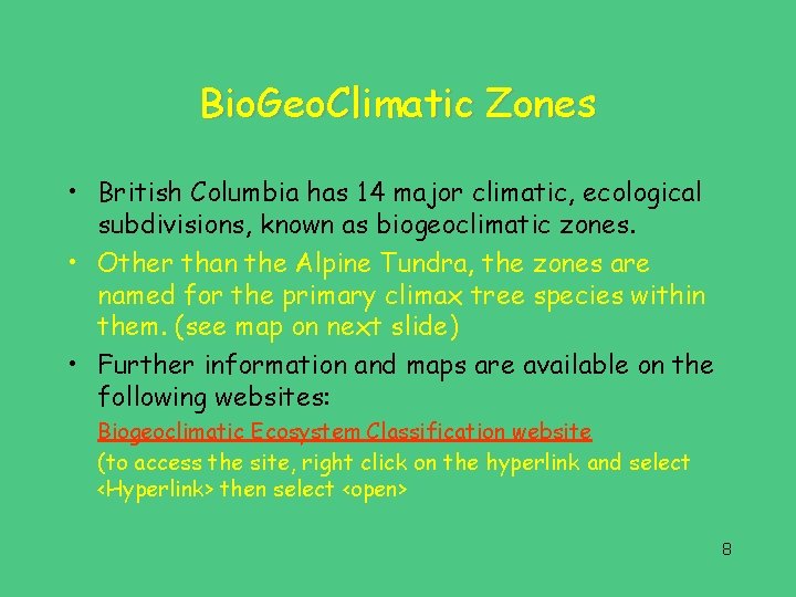 Bio. Geo. Climatic Zones • British Columbia has 14 major climatic, ecological subdivisions, known