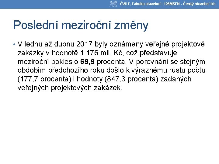 ČVUT, Fakulta stavební | 126 MSFN - Český stavební trh Poslední meziroční změny •