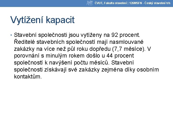 ČVUT, Fakulta stavební | 126 MSFN - Český stavební trh Vytížení kapacit • Stavební