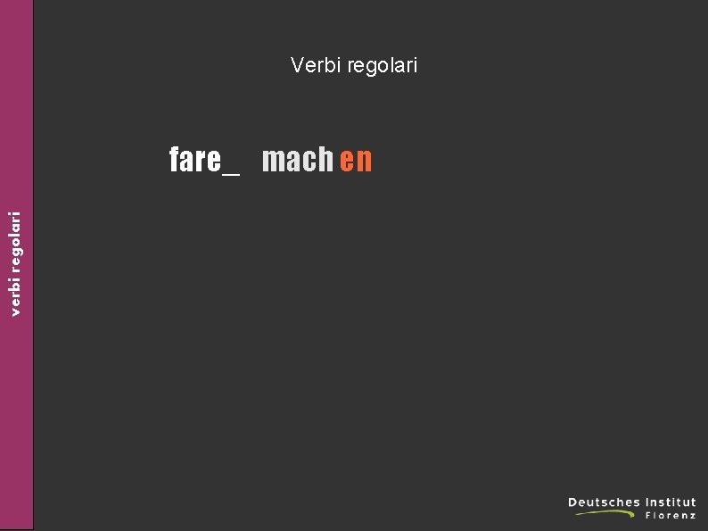 Verbi regolari verbi regolari fare_ mach en 