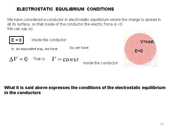 ELECTROSTATIC EQUILIBRIUM CONDITIONS We have considered a conductor in electrostatic equilibrium where the charge