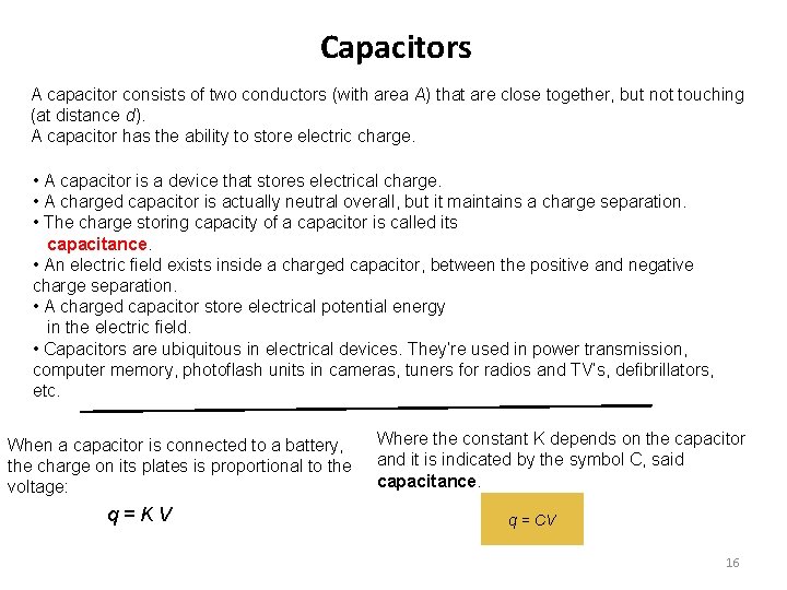 Capacitors A capacitor consists of two conductors (with area A) that are close together,