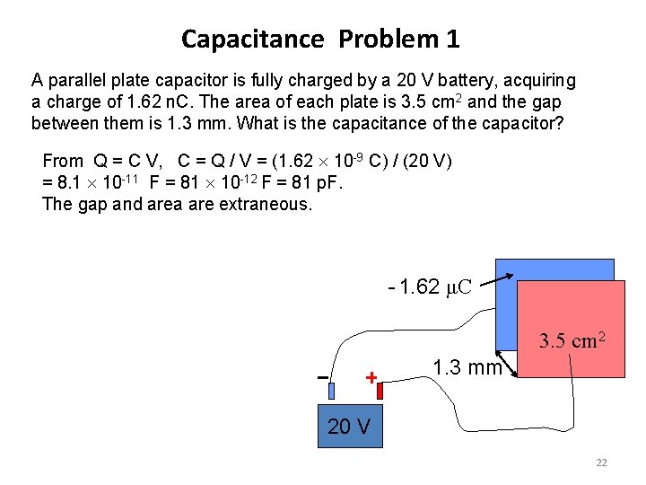 Capacitance Problem 1 A parallel plate capacitor is fully charged by a 20 V