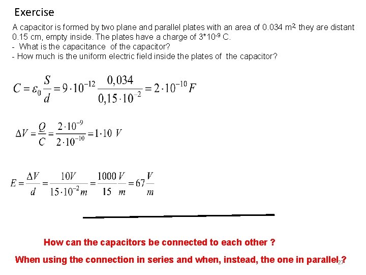 Exercise A capacitor is formed by two plane and parallel plates with an area