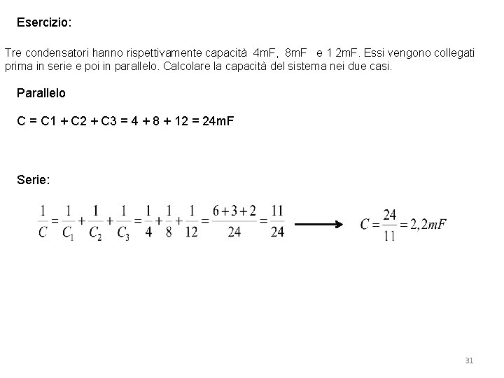 Esercizio: Tre condensatori hanno rispettivamente capacità 4 m. F, 8 m. F e 1