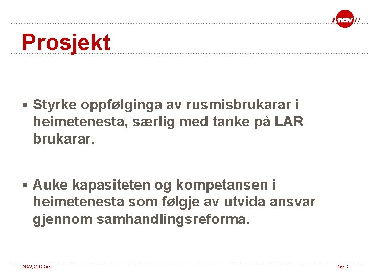 Prosjekt § Styrke oppfølginga av rusmisbrukarar i heimetenesta, særlig med tanke på LAR brukarar.