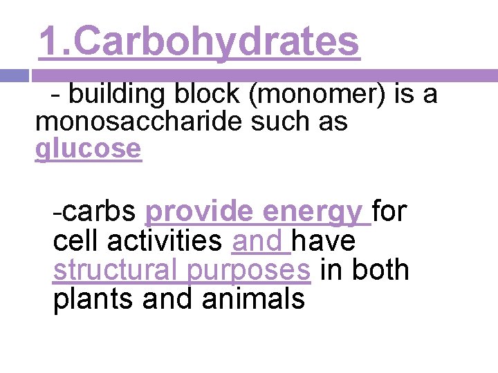 1. Carbohydrates - building block (monomer) is a monosaccharide such as glucose -carbs provide 1. Carbohydrates - building block (monomer) is a monosaccharide such as glucose -carbs provide